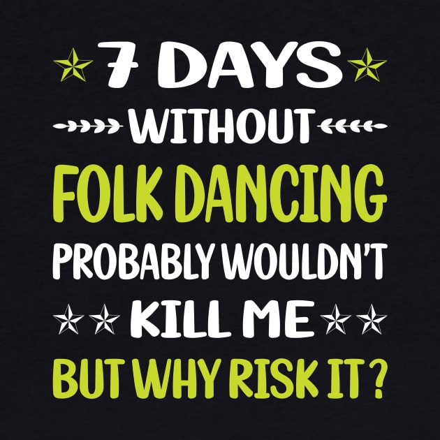 Funny 7 Days Without Folk Dancing Dance Dancer by Happy Life